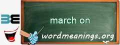 WordMeaning blackboard for march on